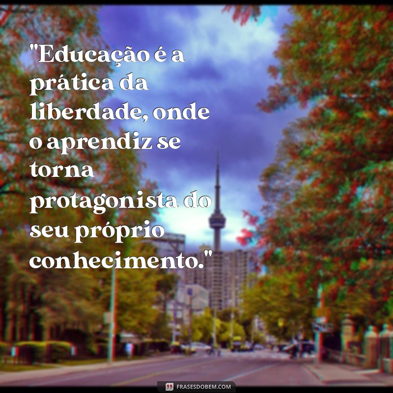 frases pedagogia paulo freire 