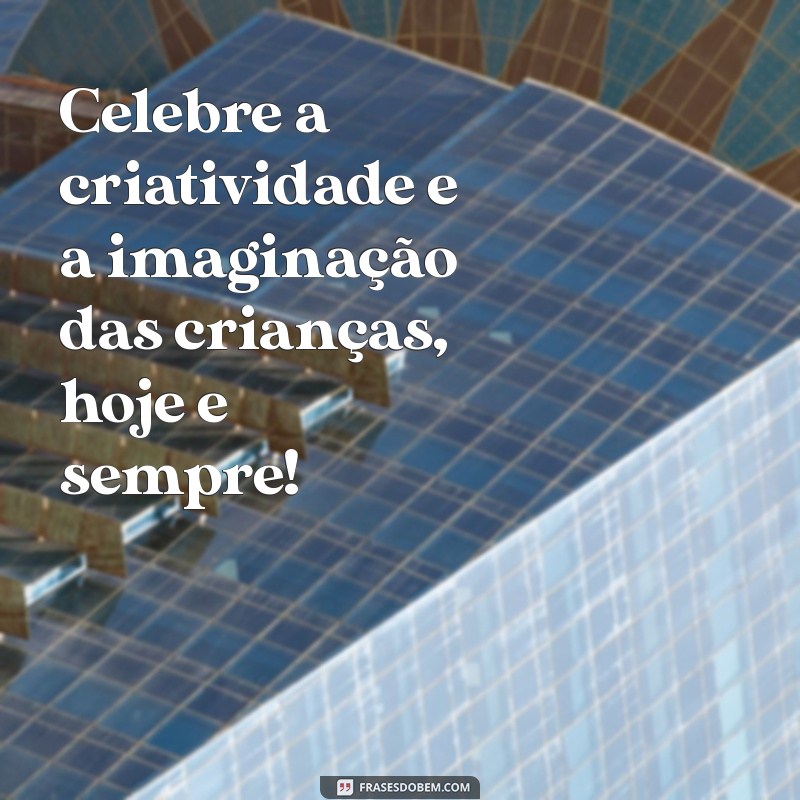 Mensagens Inspiradoras para Celebrar o Dia das Crianças 