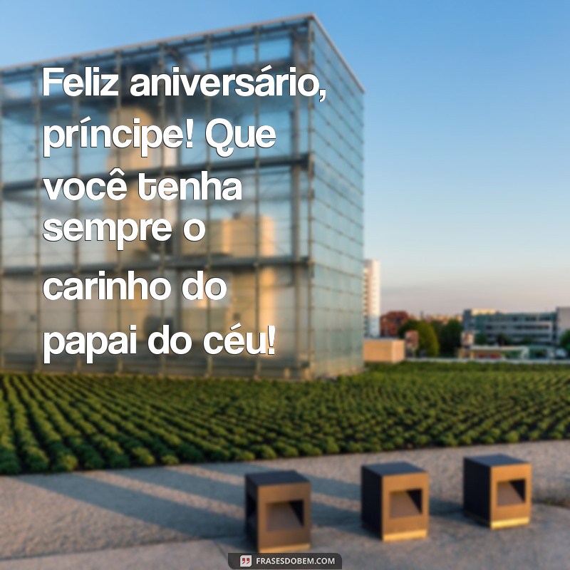 Parabéns, Príncipe! Mensagens Inspiradoras para Celebrar Seu Aniversário 