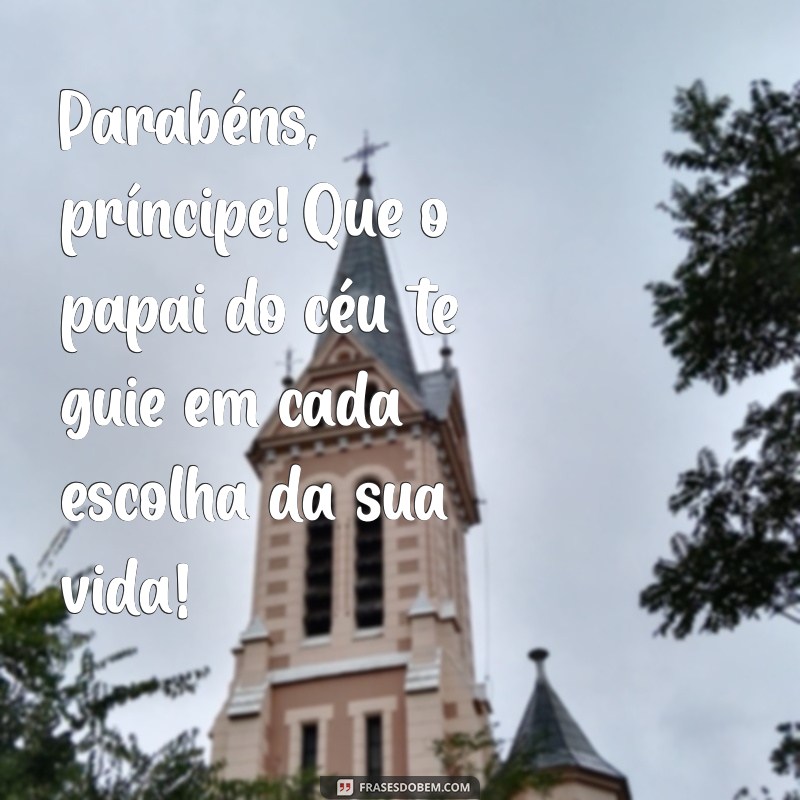 Parabéns, Príncipe! Mensagens Inspiradoras para Celebrar Seu Aniversário 