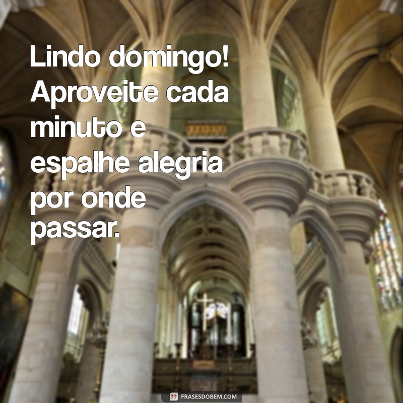 Bom Dia! Frases Inspiradoras para um Lindo Domingo 