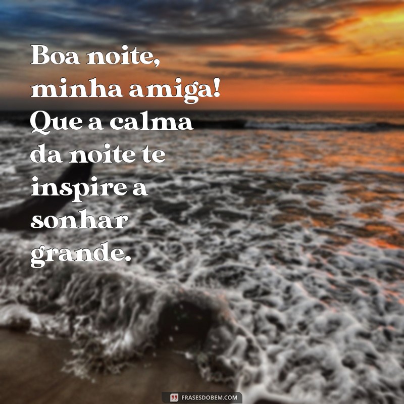 Mensagens de Boa Noite para Surpreender sua Melhor Amiga 