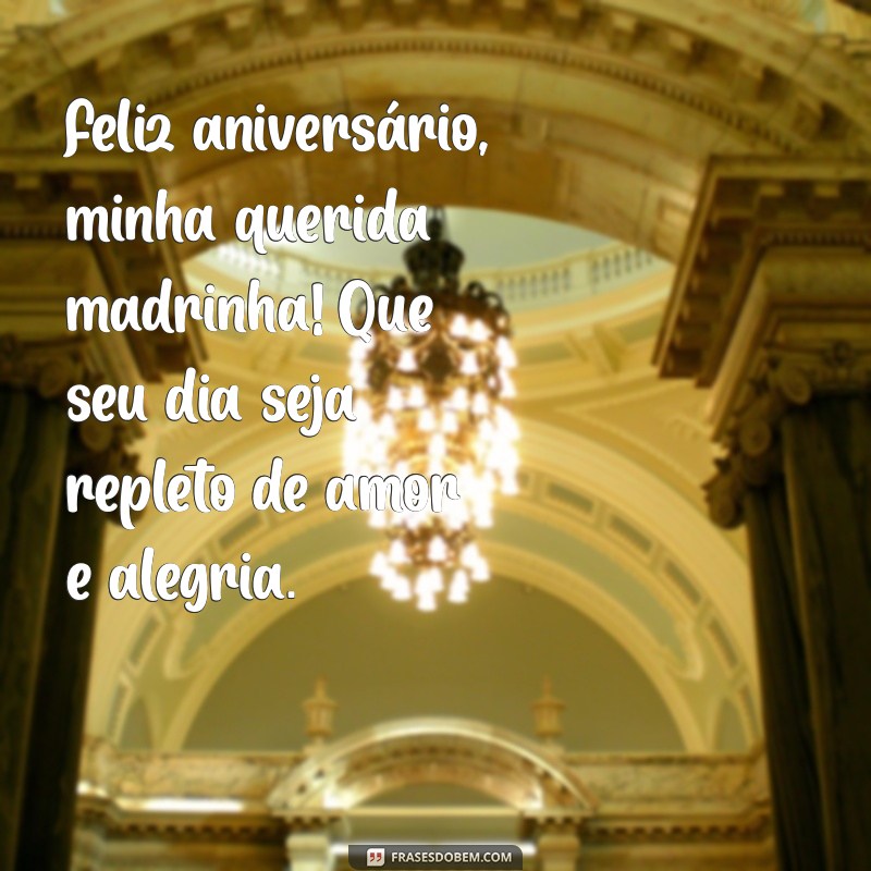 mensagem de aniversário para uma madrinha Feliz aniversário, minha querida madrinha! Que seu dia seja repleto de amor e alegria.