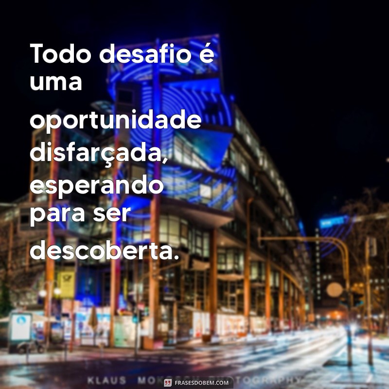 Frases Inspiradoras para Superar Momentos Difíceis 