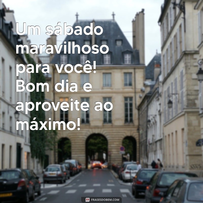 Frases Inspiradoras para um Bom Dia e um Ótimo Sábado 