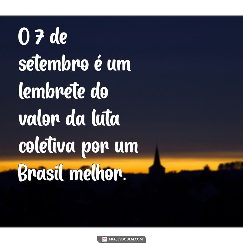 Frases Inspiradoras para Comemorar o 7 de Setembro: Celebre a Independência do Brasil 