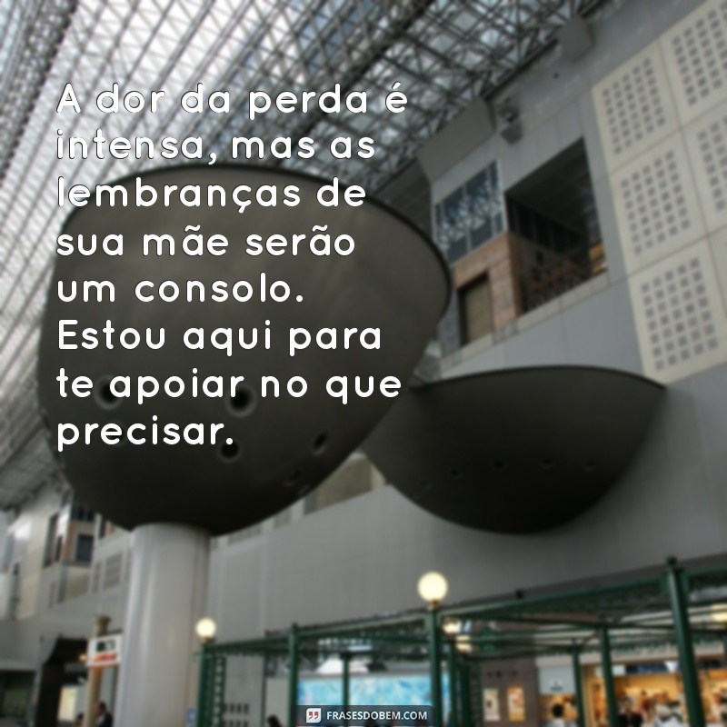 Como Enviar Mensagens de Pêsames Confortantes para uma Amiga que Perdeu a Mãe 