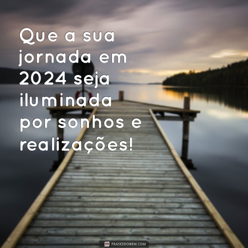 Frases Inspiradoras para Celebrar o Ano Novo 2024: Mensagens de Esperança e Renovação 