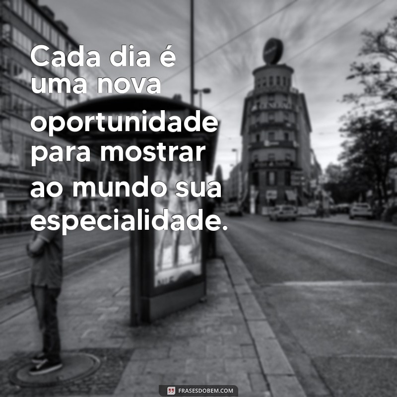 Frases Inspiradoras para Celebrar a Sua Singularidade 