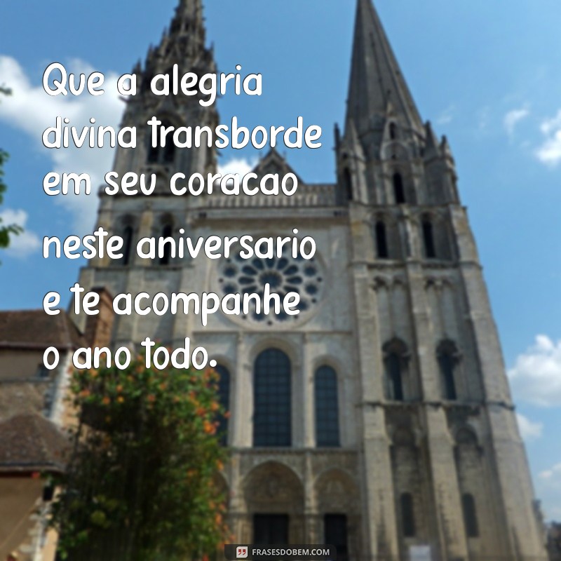 Frases Inspiradoras de Aniversário: Que Deus Te Abençoe em Seu Dia Especial 