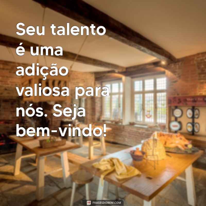 Mensagens de Boas-Vindas para o Trabalho: Inspirações e Exemplos para Receber Novos Colaboradores 