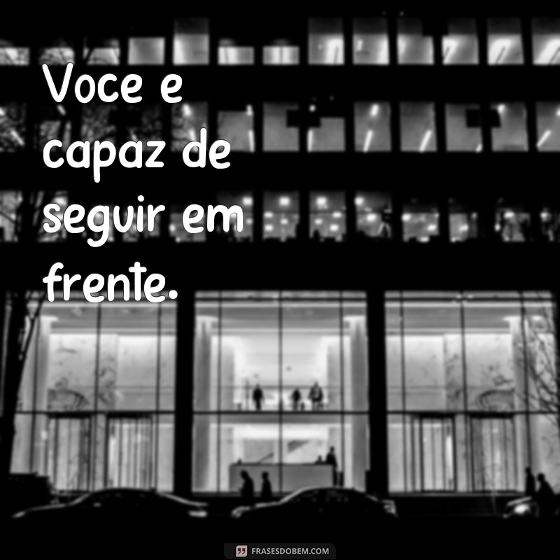 Descubra as melhores frases motivacionais para acreditar em si mesmo: Você é capaz! 