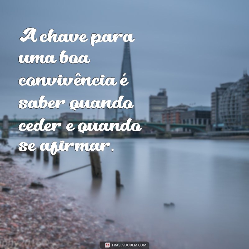 Frases Inspiradoras sobre Convivência: Aprenda a Viver em Harmonia 