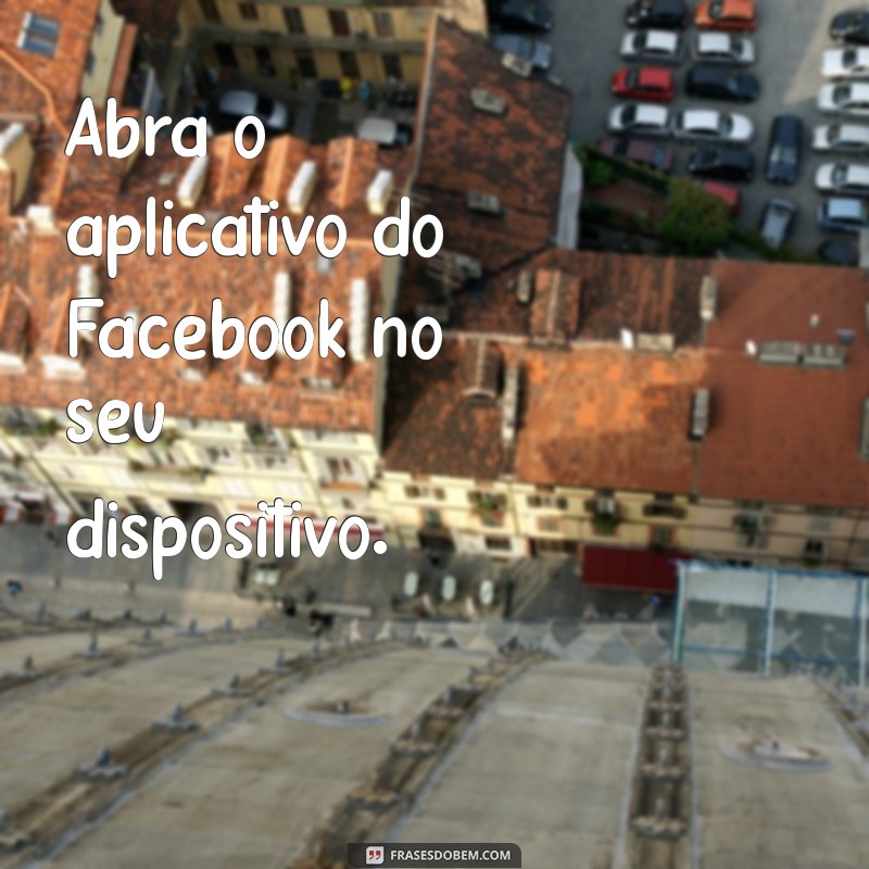 como ver outros no story do facebook Abra o aplicativo do Facebook no seu dispositivo.