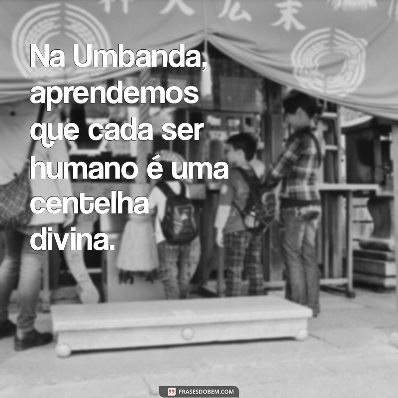 Frases Inspiradoras sobre Umbanda: Reflexões e Mensagens de Fé 