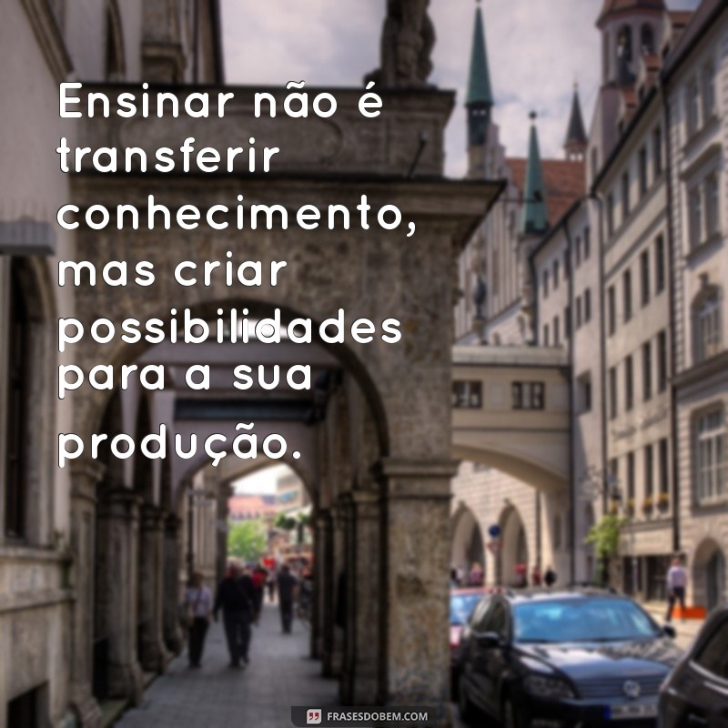 Transformando Vidas: Mensagens Inspiradoras de Paulo Freire sobre Educação 