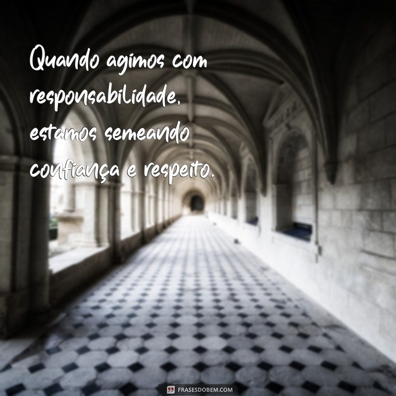 Frases Inspiradoras sobre Responsabilidade: Reflexões para o Dia a Dia 