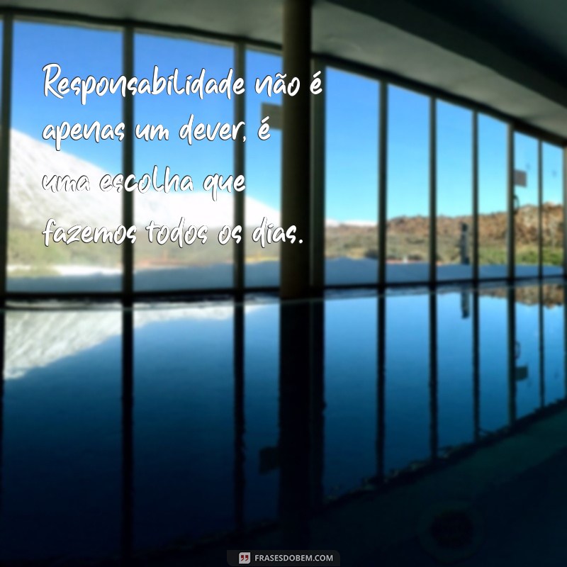 Frases Inspiradoras sobre Responsabilidade: Reflexões para o Dia a Dia 