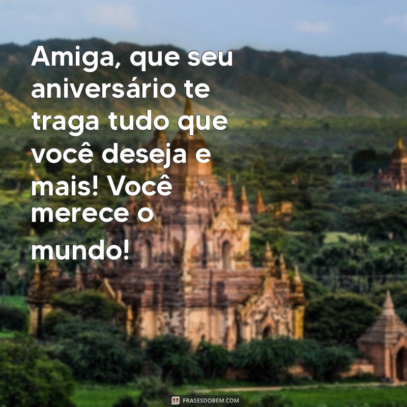 Mensagens de Aniversário Incríveis para Celebrar sua Grande Amiga 