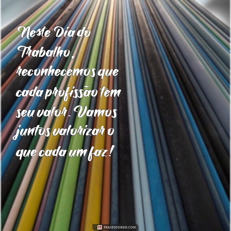 Frases Inspiradoras para Celebrar o Dia do Trabalho 