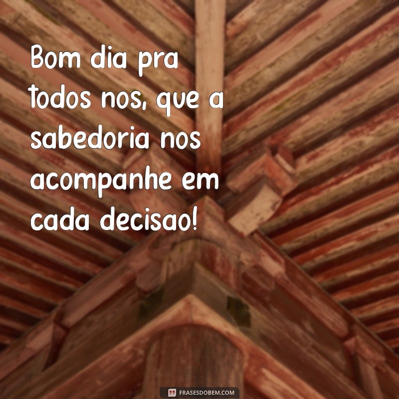 Bom Dia: Frases Inspiradoras para Começar o Dia com Energia Positiva 