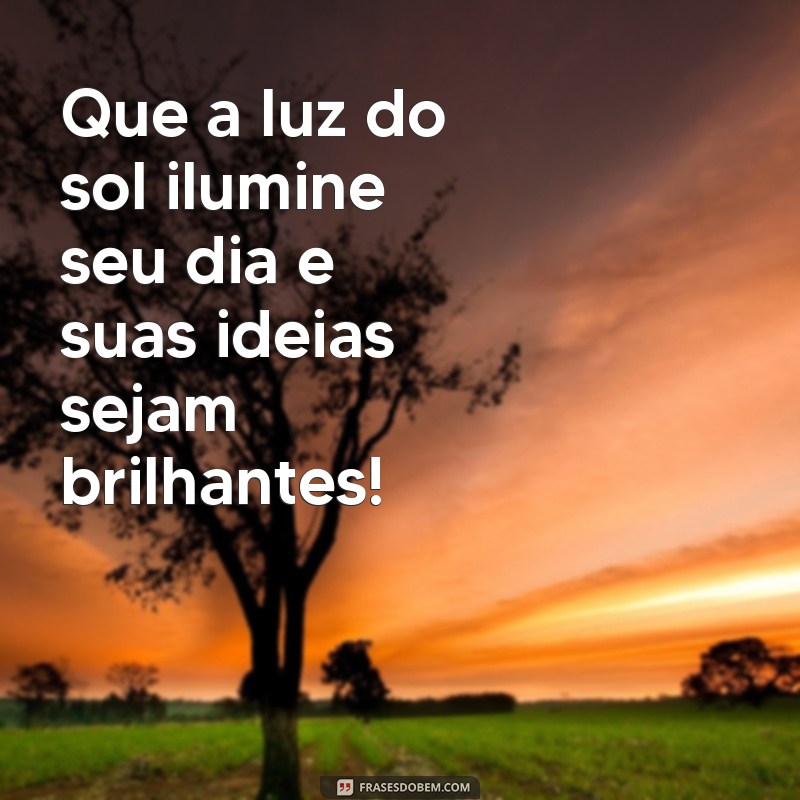 Frases Inspiradoras de Bom Dia e Bom Trabalho para Começar o Dia com Motivação 