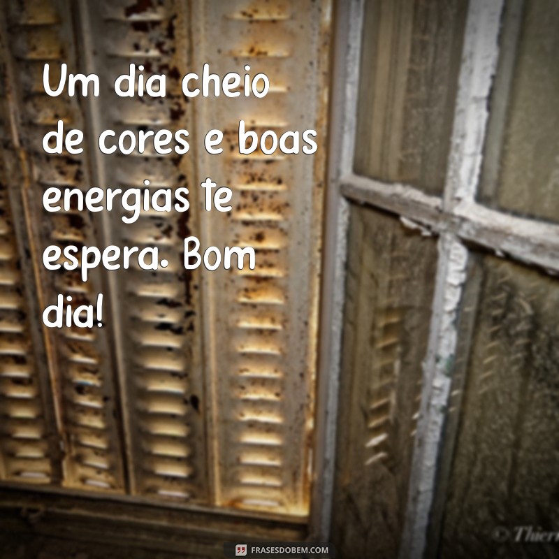 Mensagens Inspiradoras para um Bom Dia: Comece o Dia com Energia Positiva 