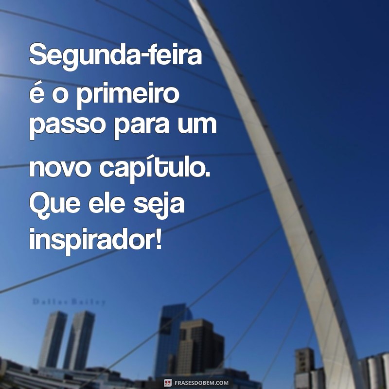 Inspire-se: 10 Mensagens Motivacionais para um Bom Início de Semana 