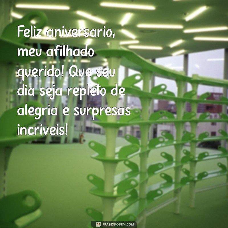 mensagem para afilhado aniversário Feliz aniversário, meu afilhado querido! Que seu dia seja repleto de alegria e surpresas incríveis!