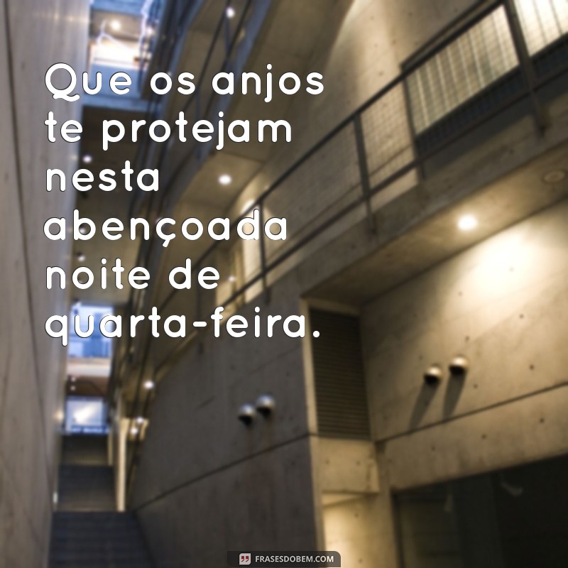 Frases Abençoadas para uma Boa Noite de Quarta-Feira 