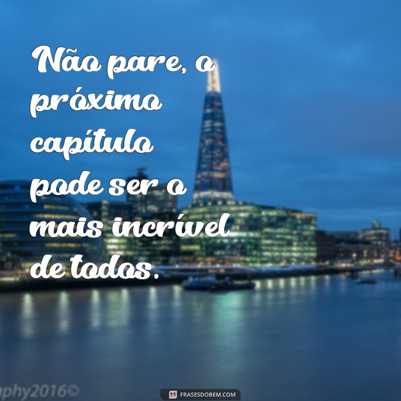 Frases Inspiradoras para Nunca Parar: Motivação em Cada Palavra 