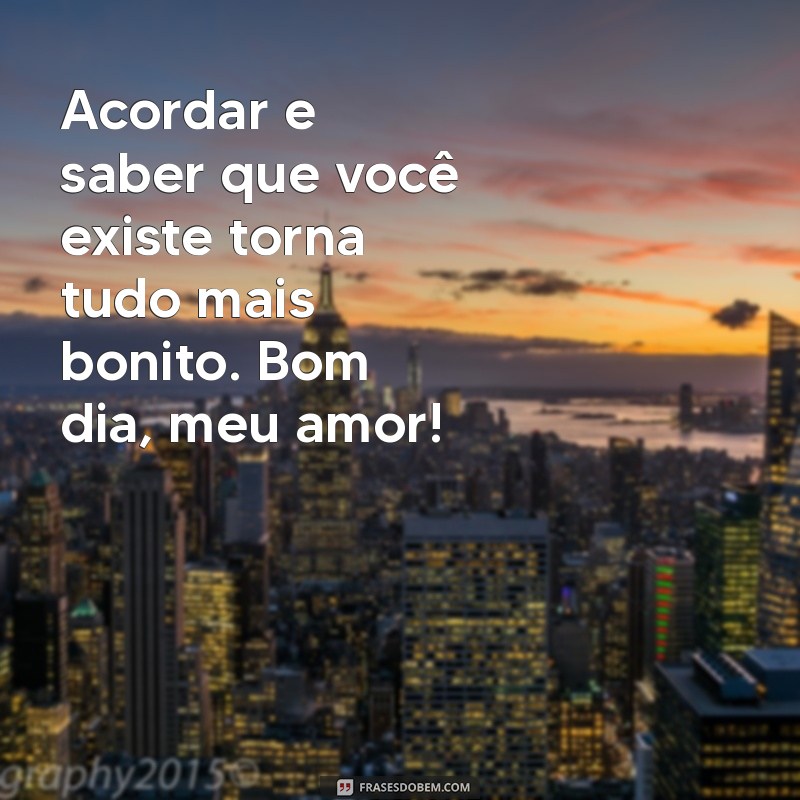 Bom Dia, Meu Amor: Mensagens Românticas para Começar o Dia com Amor 