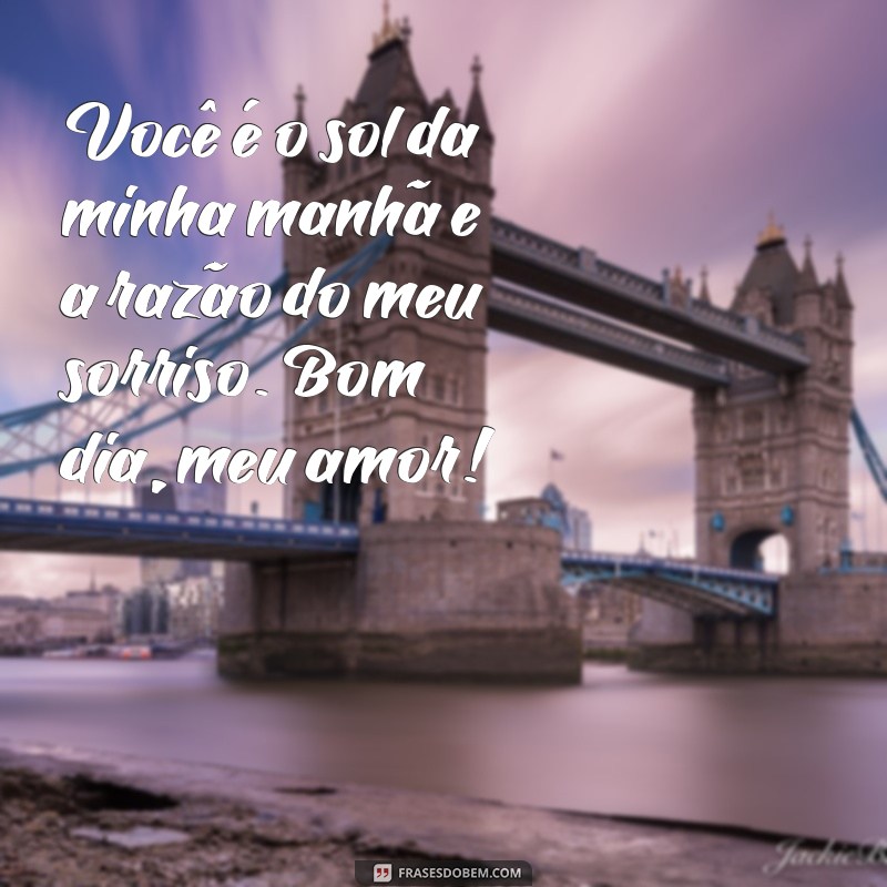 Bom Dia, Meu Amor: Mensagens Românticas para Começar o Dia com Amor 