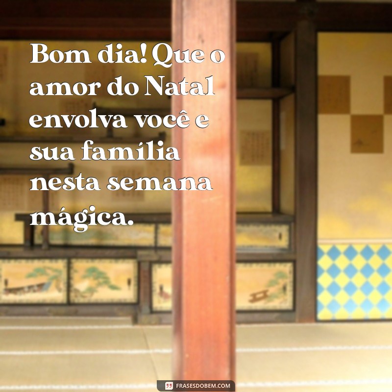 Bom Dia: Frases Inspiradoras para a Semana do Natal 