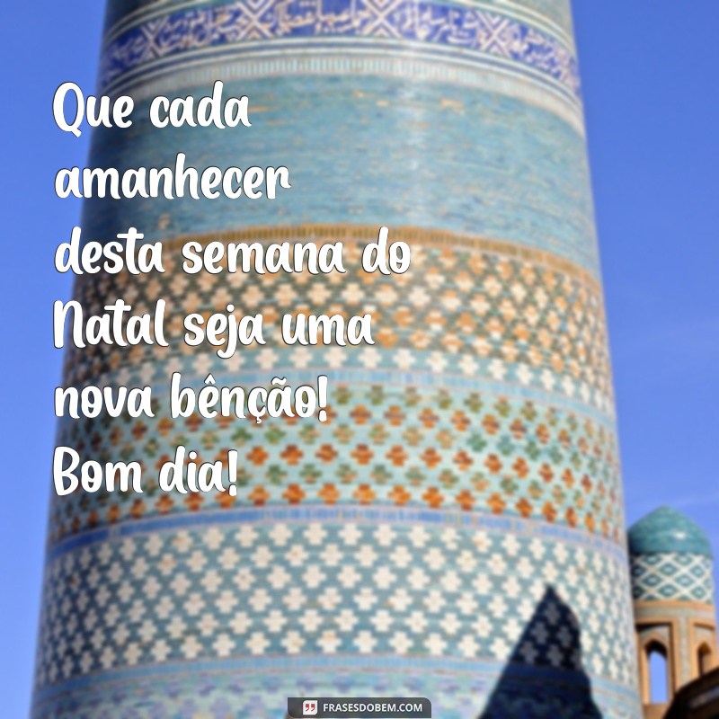 Bom Dia: Frases Inspiradoras para a Semana do Natal 