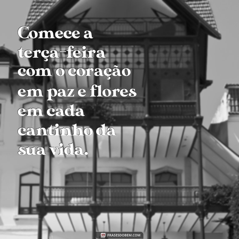 Encante sua terça-feira com lindas frases de bom dia e flores 