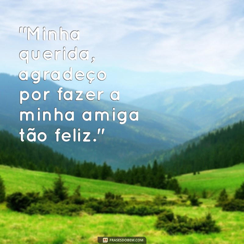 frases amiga da minha mulher 