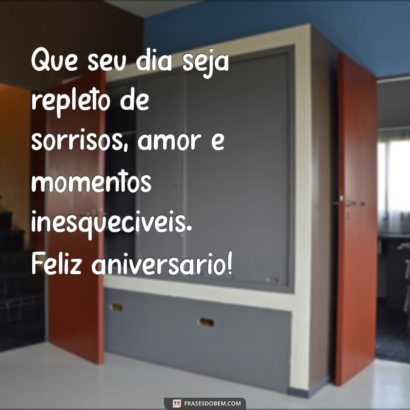 declaração de feliz aniversário Que seu dia seja repleto de sorrisos, amor e momentos inesquecíveis. Feliz aniversário!