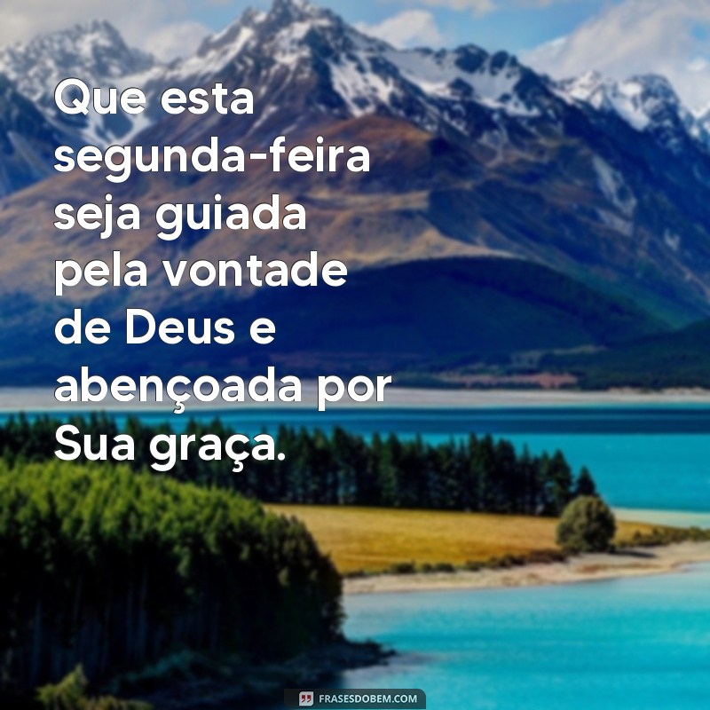 Descubra as melhores frases para começar sua segunda-feira abençoada! 