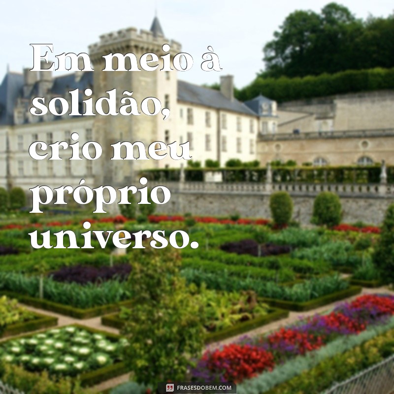 Frases Inspiradoras para Acompanhar Suas Fotos Sozinha no Feed 