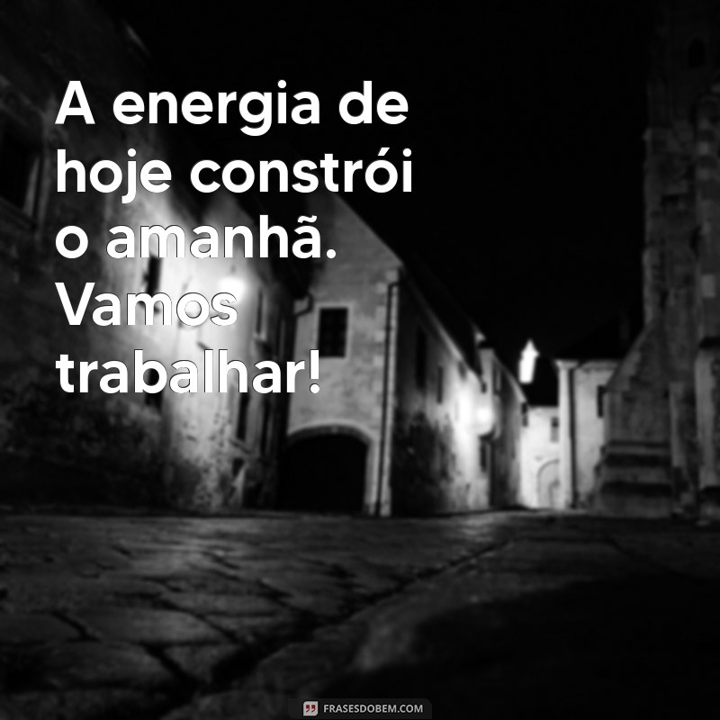 Mensagens Inspiradoras para Motivar sua Equipe a Trabalhar com Energia 