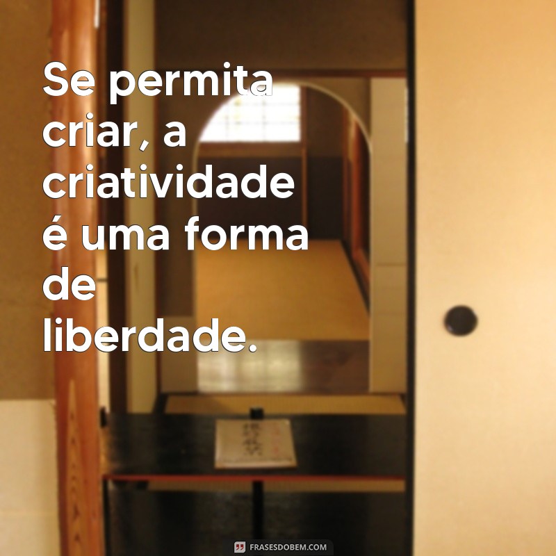 Frases Inspiradoras para se Permitir Viver Plenamente 