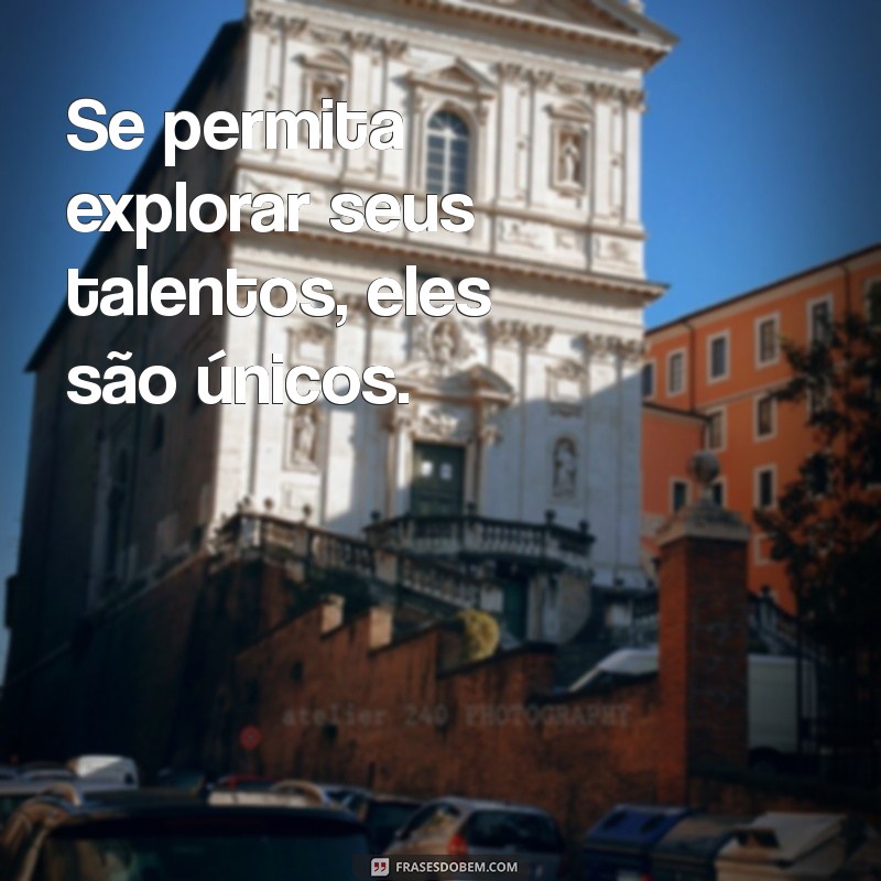 Frases Inspiradoras para se Permitir Viver Plenamente 