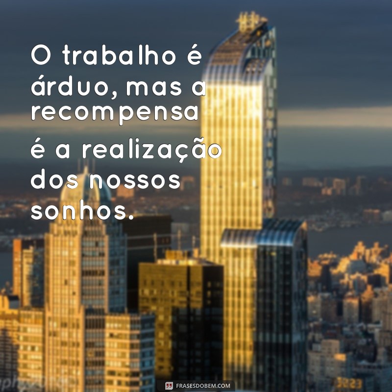 Transforme o Esforço em Sucesso: A Recompensa do Trabalho Árduo 