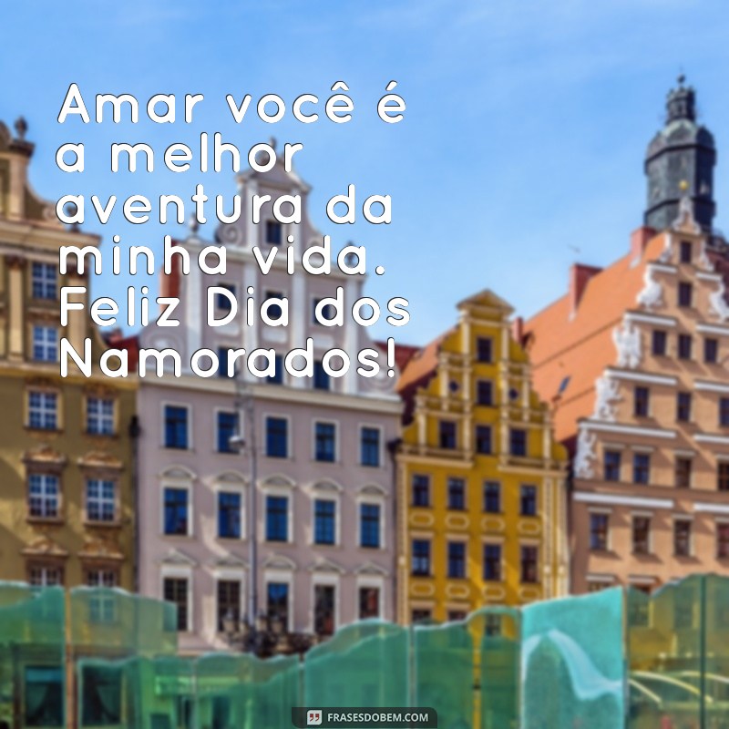 Frases Românticas para Encantar no Dia dos Namorados 