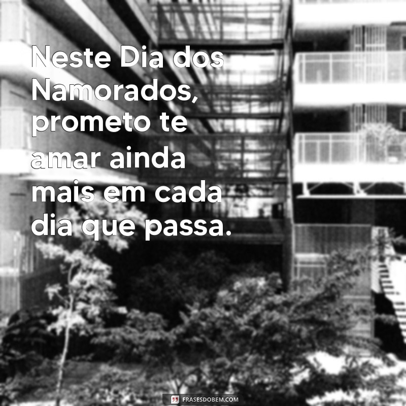 Frases Românticas para Encantar no Dia dos Namorados 