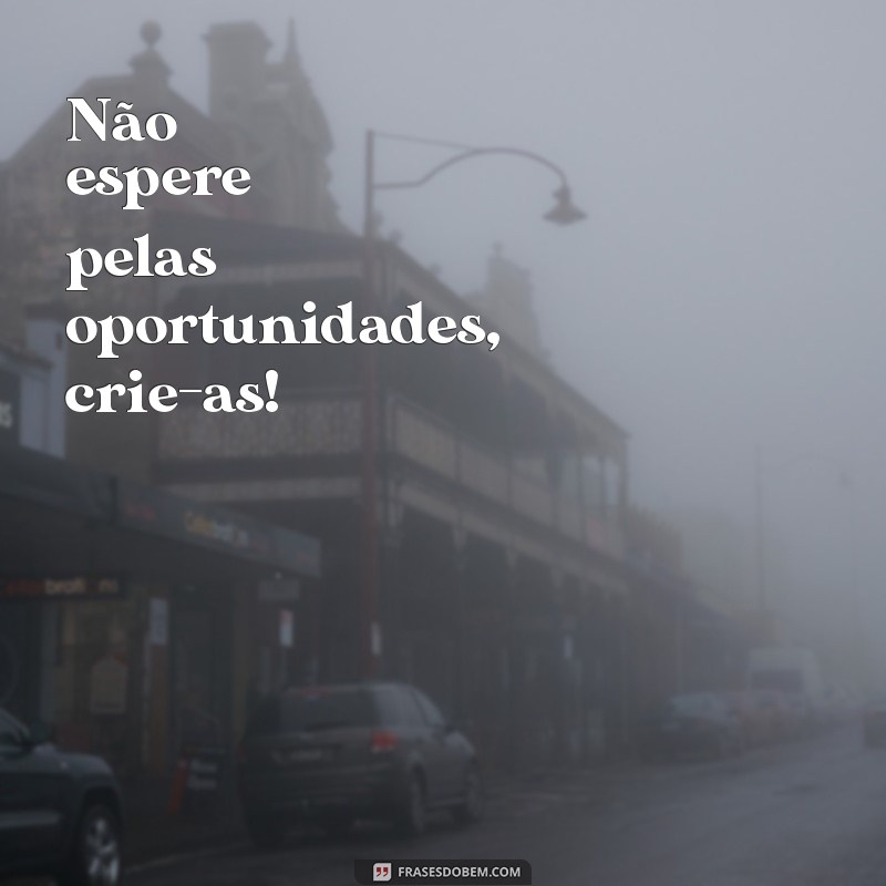 Frases Motivacionais do Dia: Inspire-se e Transforme Sua Rotina! 