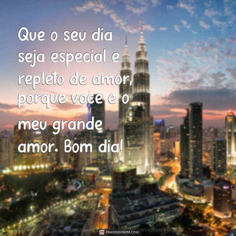 Encante seu grande amor com as melhores frases de bom dia 