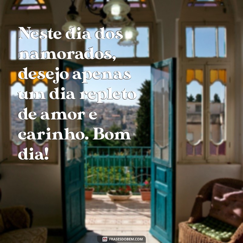 Mensagens Românticas de Bom Dia para o Dia dos Namorados: Encante Seu Amor! 