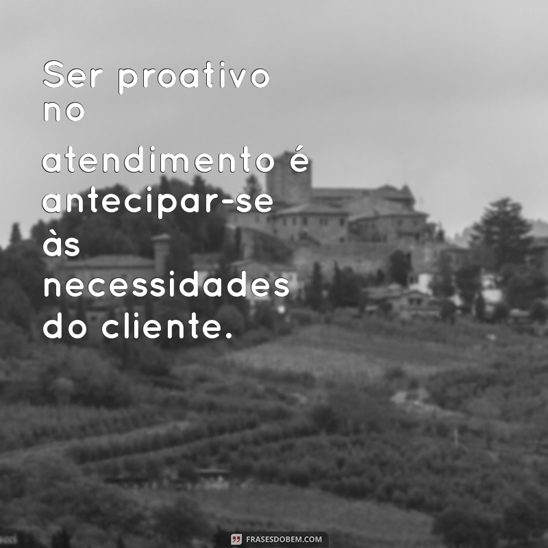 Frases Inspiradoras para um Atendimento ao Cliente Excepcional 